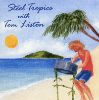 Steel Tropics with Tom Liston CD